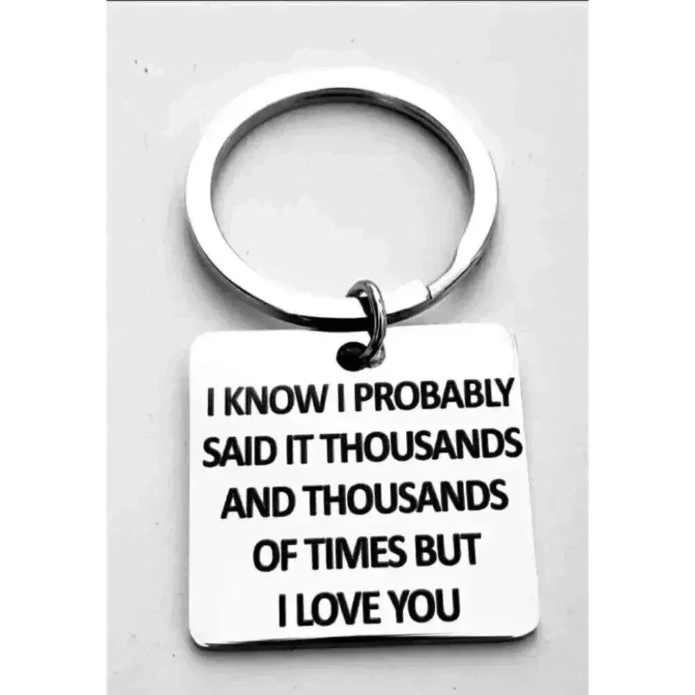 I Know I Probably Said It Thousands.... Keychain